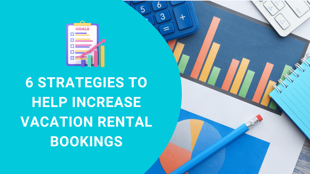 6 Strategies to Help Increase Vacation Rental Bookings