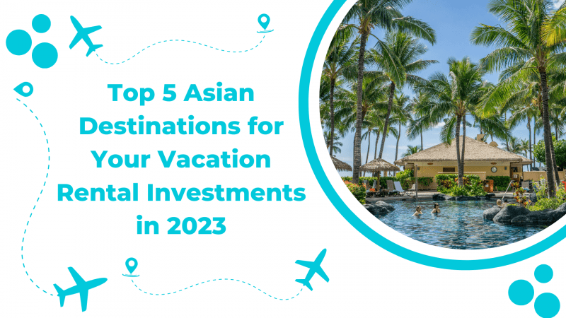 Best Locations in Asia for Your STR Investments in 2023