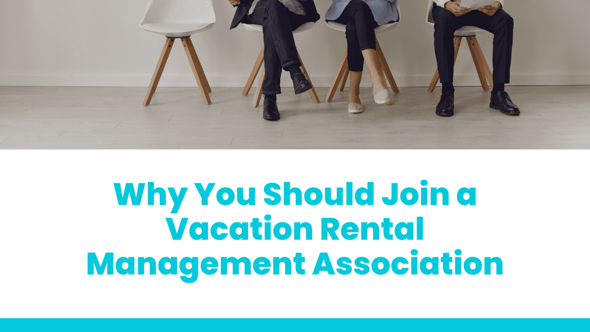 Why You Should Join a Vacation Rental Management Association